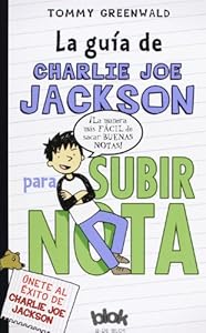 La guia de Charlie Joe Jackson para subir nota / Charlie Joe Jackson's Guide to Extra Credit by Tommy Greenwald