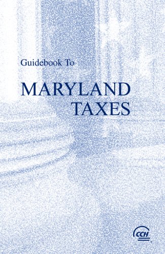 Guidebook to Maryland Taxes (Cch State Guidebooks) by CCH Tax Law Editors