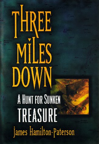 Three Miles Down: A Hunt for Sunken Treasure by James Hamilton-Paterson