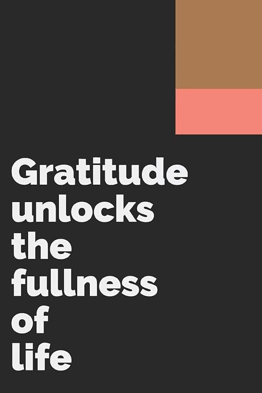 Gratitude unlocks the fullness of life: Develop the habit of being grateful. Positive affirmations for happiness and success and confidence (the law ... gift for yourself, friends, and family. by Forward Motion Journals