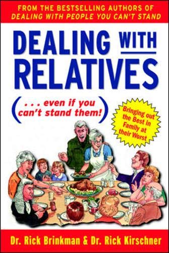 Dealing With Relatives (...even if you can't stand them) : Bringing Out the Best in Families at Their Worst by Rick Brinkman