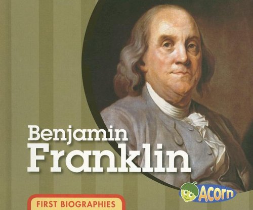 Benjamin Franklin (First Biographies) by Cassie Mayer