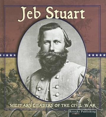 Jeb Stuart (Civil War Military Leaders)