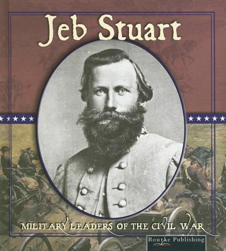 Jeb Stuart (Civil War Military Leaders) by Don McLeese
