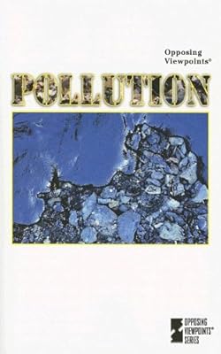 Pollution (Opposing Viewpoints)