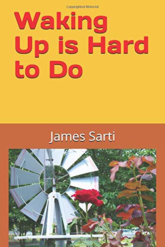 Waking Up is Hard to Do: The Third Volume of the When Will I Wake Up? Series by James Sarti