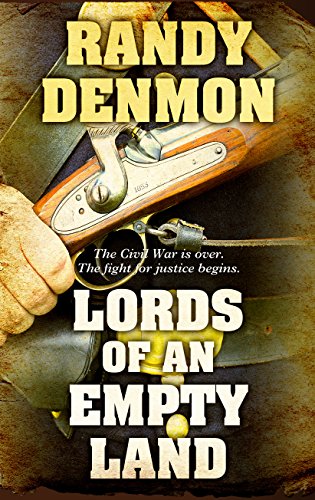 Lords Of An Empty Land by Randy Denmon