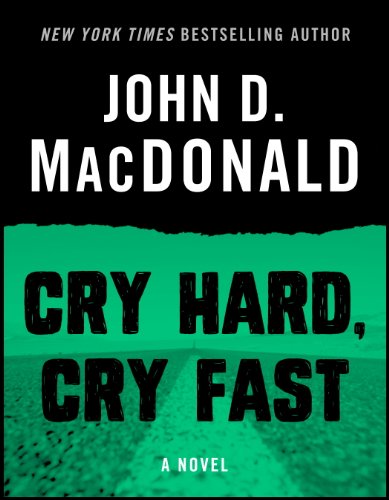 Cry Hard, Cry Fast: A Novel by John D MacDonald