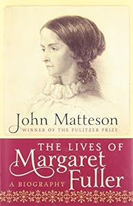 The Lives of Margaret Fuller: A Biography