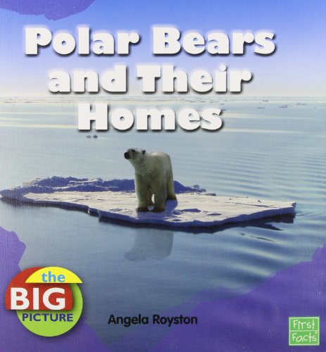 Polar Bears and Their Homes by Angela Royston