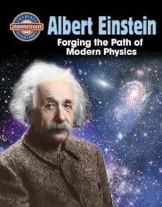 Albert Einstein: Forging the Path of Modern Physics