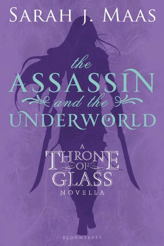 The Assassin and the Underworld: A Throne of Glass Novella by Sarah J. Maas