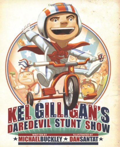 Kel Gilligan's Daredevil Stunt Show by Michael Buckley
