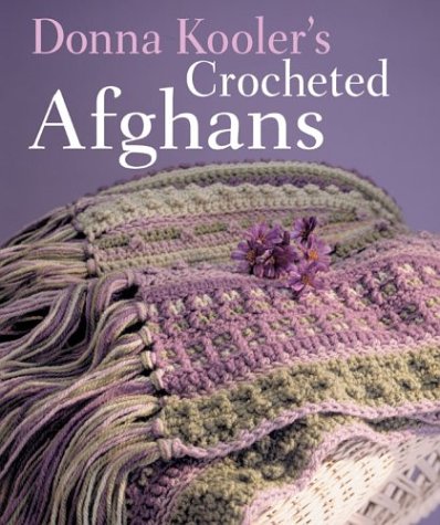 Donna Kooler's Crocheted Afghans by Donna Kooler