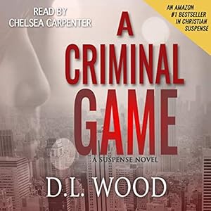 A Criminal Game: The Criminal Collection, Book 1 by D.L. Wood