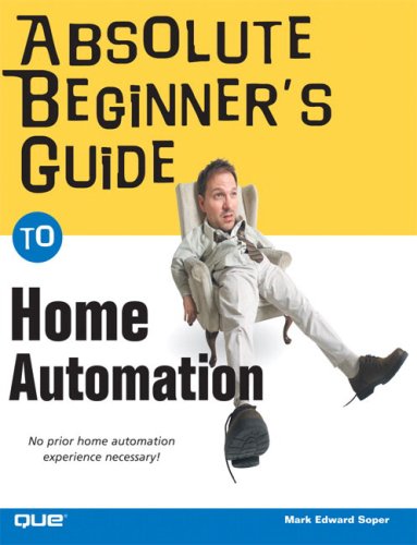 Absolute Beginner's Guide to Home Automation by Mark Edward Soper