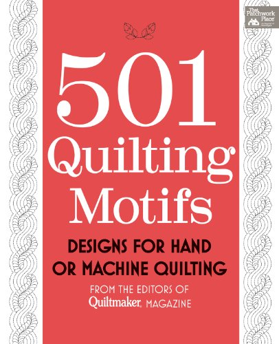 501 Quilting Motifs: From the Editors of Quiltmaker Magazine by That Patchwork Place