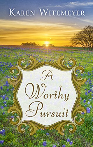 A Worthy Pursuit by Karen Witemeyer