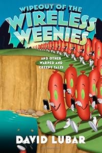 Wipeout of the wireless weenies and other warped and creepy tales