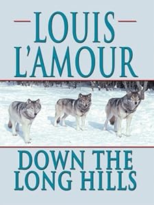 Down the Long Hills by Louis L'Amour