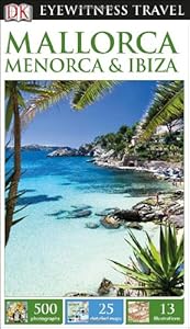 DK Eyewitness Travel Guide: Mallorca, Menorca &amp; Ibiza