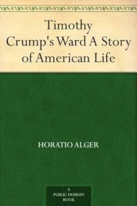 Timothy Crump's Ward A Story of American Life