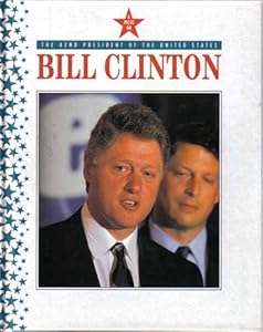 Bill Clinton: The 42nd President of the United States (All the President's Men and Women)