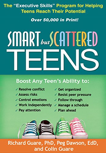 Smart but Scattered Teens: The "Executive Skills" Program for Helping Teens Reach Their Potential by Richard Guare Phd  ,