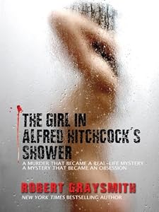 The Girl in Alfred Hitchcock's Shower: A Murder that Became a Real-Life Mystery. A Mystery that Became an Obsession.