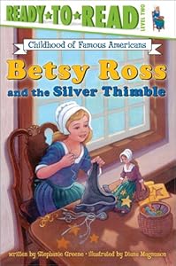Betsy Ross and the Silver Thimble (Childhood of Famous Americans)