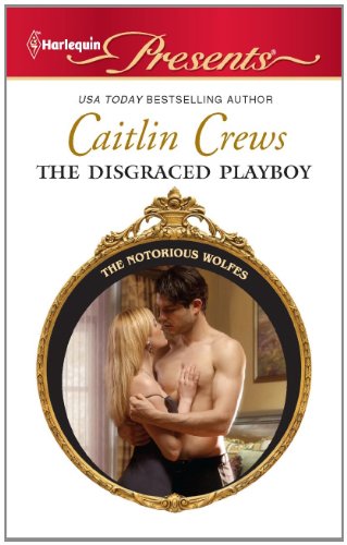 The Disgraced Playboy by Caitlin Crews
