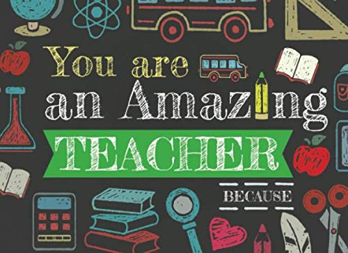 You Are An Amazing Teacher Because: Prompted Fill In The Blank Book by River Breeze Press