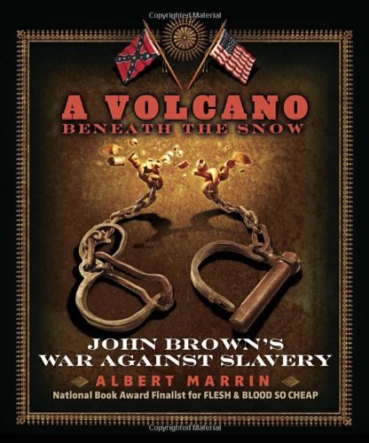 A Volcano Beneath the Snow: John Brown's War Against Slavery by Albert Marrin