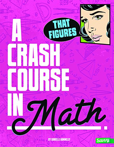That Figures!: A Crash Course in Math by Danielle S Hammelef