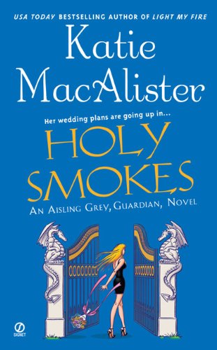 Holy Smokes (Aisling Grey, Guardian, Book 4) by Katie MacAlister