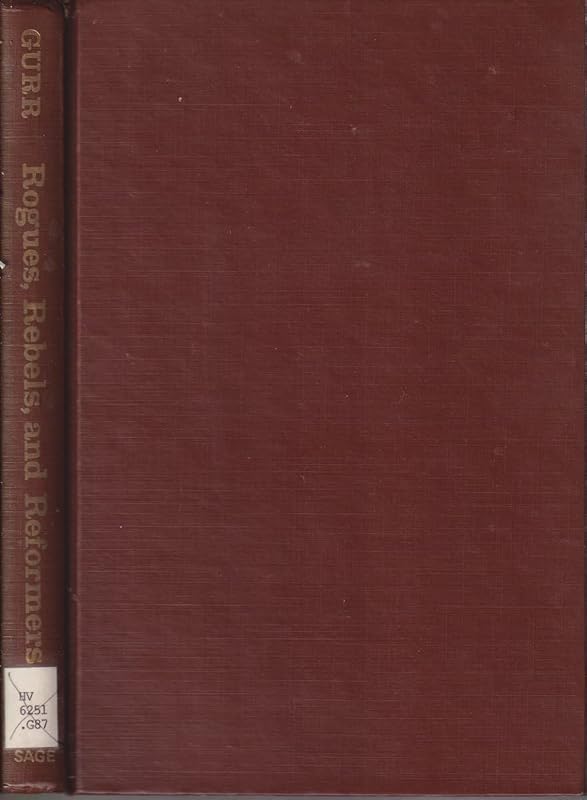 Rogues Rebels and Reformers: Political History Urban Crime by Ted Robert Gurr