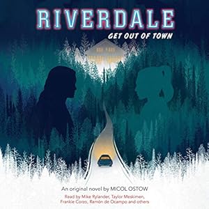 Riverdale: Get Out of Town by Micol Ostow