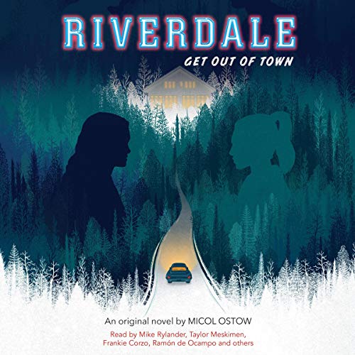 Riverdale: Get Out of Town by Micol Ostow