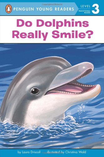 Do Dolphins Really Smile? (Penguin Young Readers, L3) by Laura Driscoll