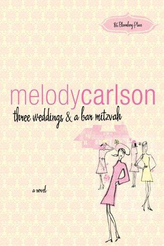 three weddings and a bar mitzvah: a novel by Melody Carlson