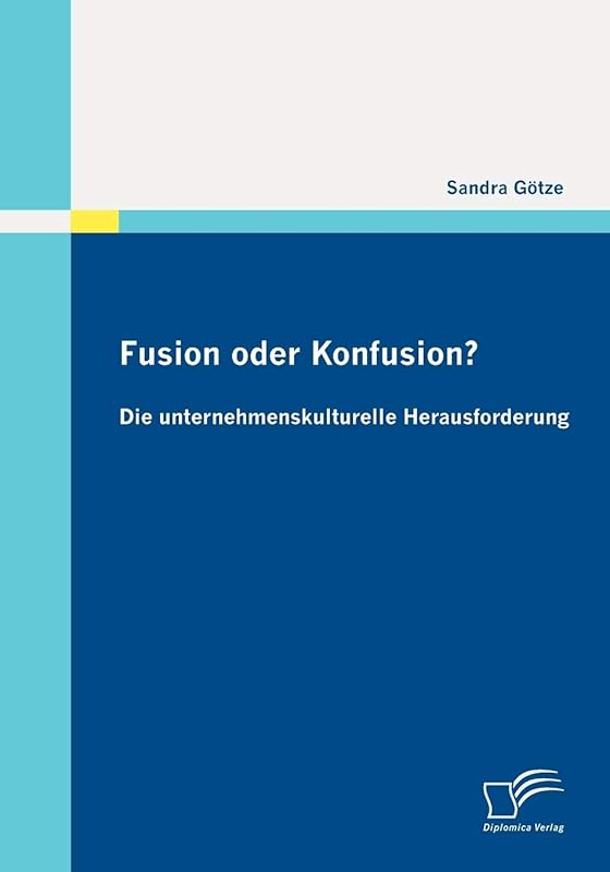 Fusion oder Konfusion? Die unternehmenskulturelle Herausforderung (German Edition) by Sandra Götze