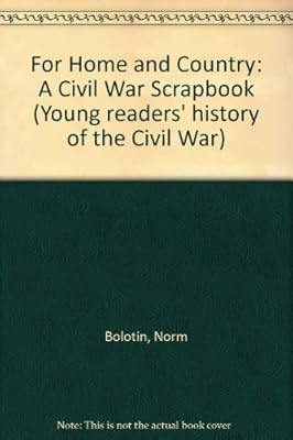 For Home and Country: A Civil War Scrapbook (Young Reader's Hist- Civil War)