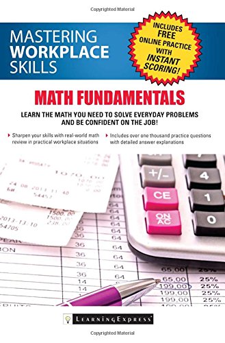 Mastering Workplace Skills: Math Fundamentals by LearningExpress