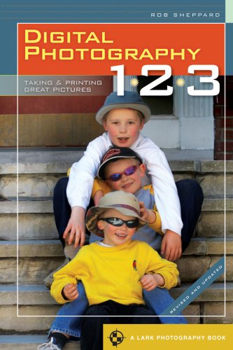 Digital Photography 1, 2, 3 Revised & Updated: Taking & Printing Great Pictures (A Lark Photography Book) by Rob Sheppard