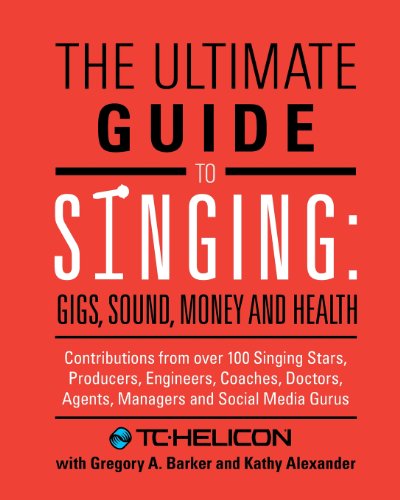 The Ultimate Guide to Singing: Gigs, Sound, Money and Health by TC-Helicon  ,