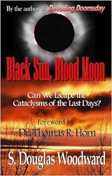 Black Sun, Blood Moon: Can We Escape The Cataclysms Of The Last Days