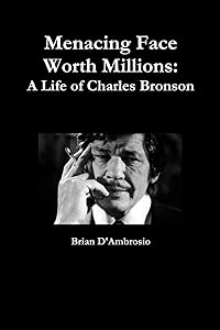 Menacing Face Worth Millions: A Life of Charles Bronson