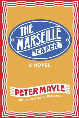 The Marseille Caper by Peter Mayle