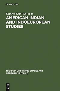 American Indian and Indoeuropean Studies: Papers in Honor of Madison S. Beeler (Trends in Linguistics. Studies and Monographs [TiLSM], 16) by Kathryn Klar