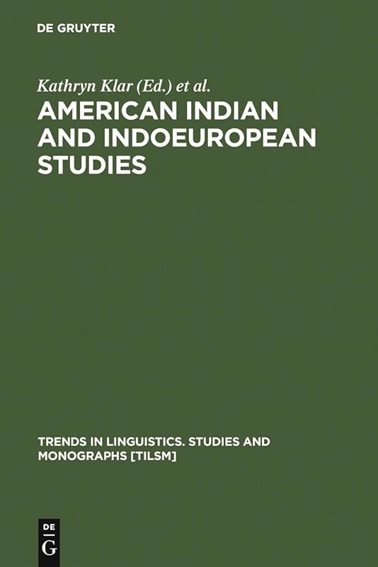 American Indian and Indoeuropean Studies: Papers in Honor of Madison S. Beeler (Trends in Linguistics. Studies and Monographs [TiLSM], 16) by Kathryn Klar